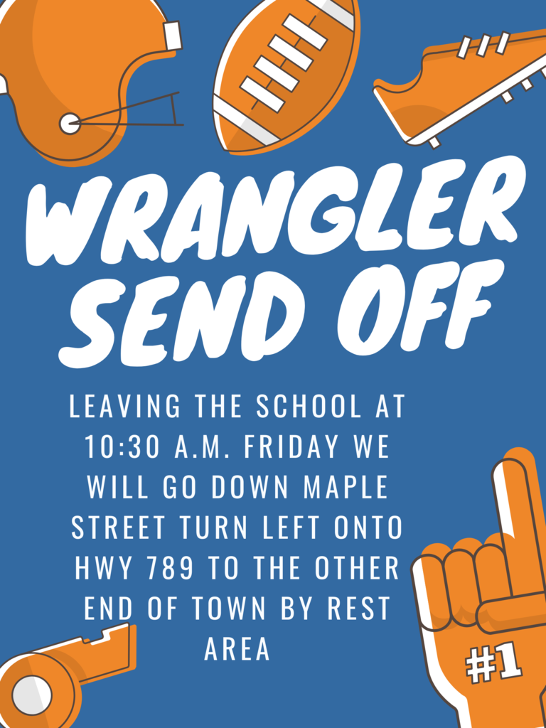 Join us as we send our Football team off to the championship game on Friday at 10:30 am. The escorts will head south on Maple and East on Hwy 789 to the rest stop area. Please find a safe place to park and send them off with us!