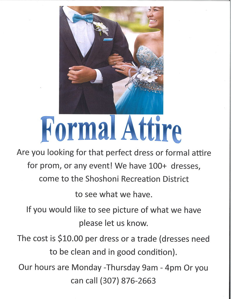 Formal Attire available at the SRD. $10/dress or trade.