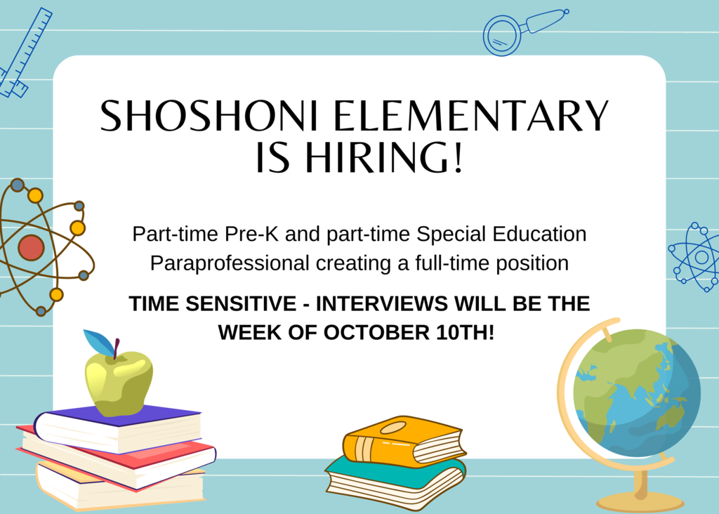 Shoshoni Elementary is Hiring! Part time prek and part time sped para creating a full time position. Time sensitive as interviews will be the week of october 10th.