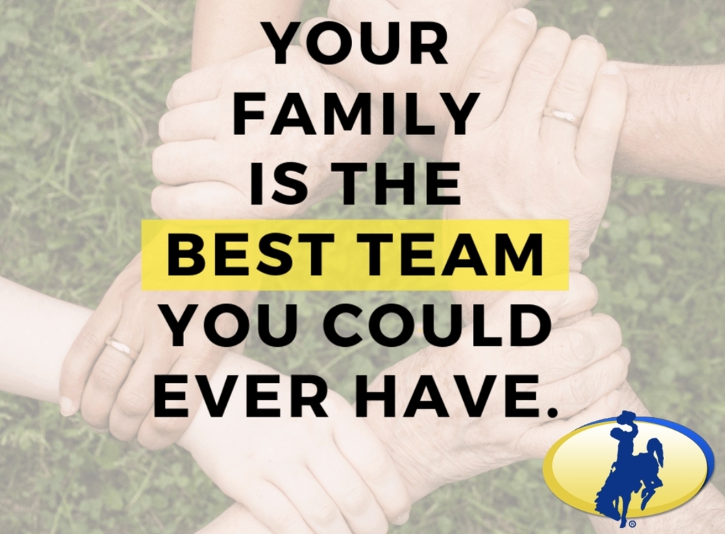 your family is the best team you could ever have